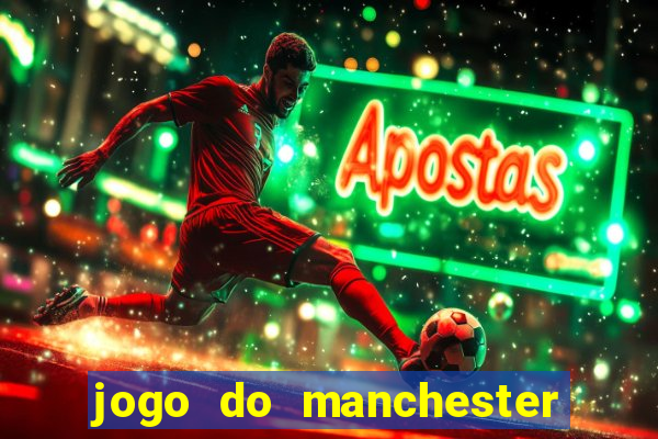 jogo do manchester united ao vivo futemax